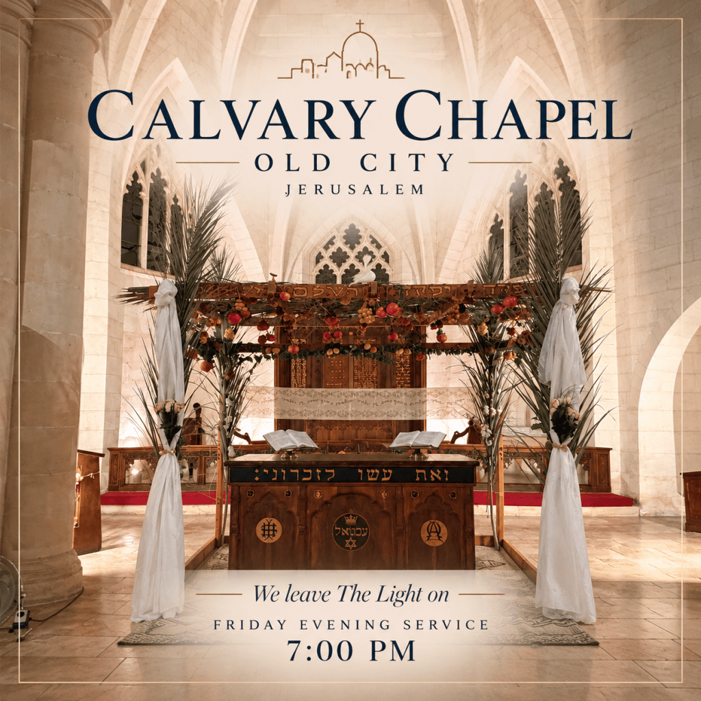 Calvary Chapel Old City, Jerusalem — We leave The Light on. Friday evening service at 7:00 PM.